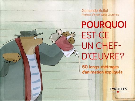 Pourquoi est-ce un chef d'oeuvre ? 50 longs-métrages d'animation expliqués