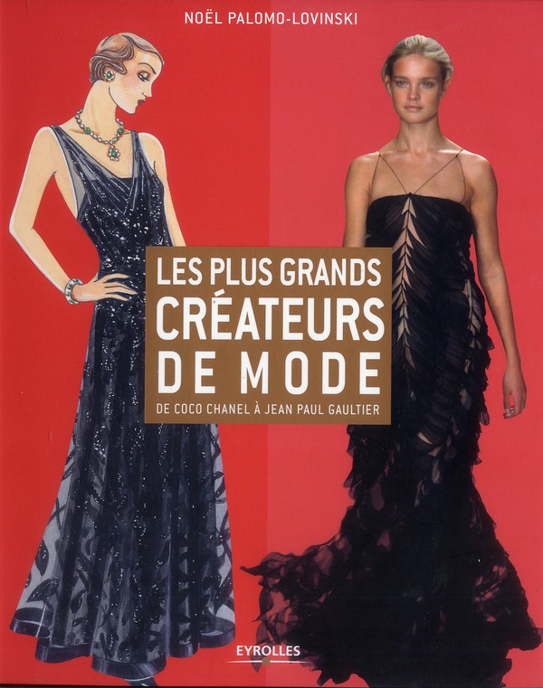 Les plus grands créateurs de mode. De Coco Chanel à Jean Paul Gaultier