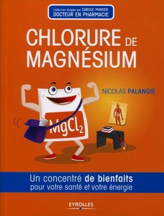 Le chlorure de magnésium. Un concentré de bienfaits pour votre santé et votre énergie