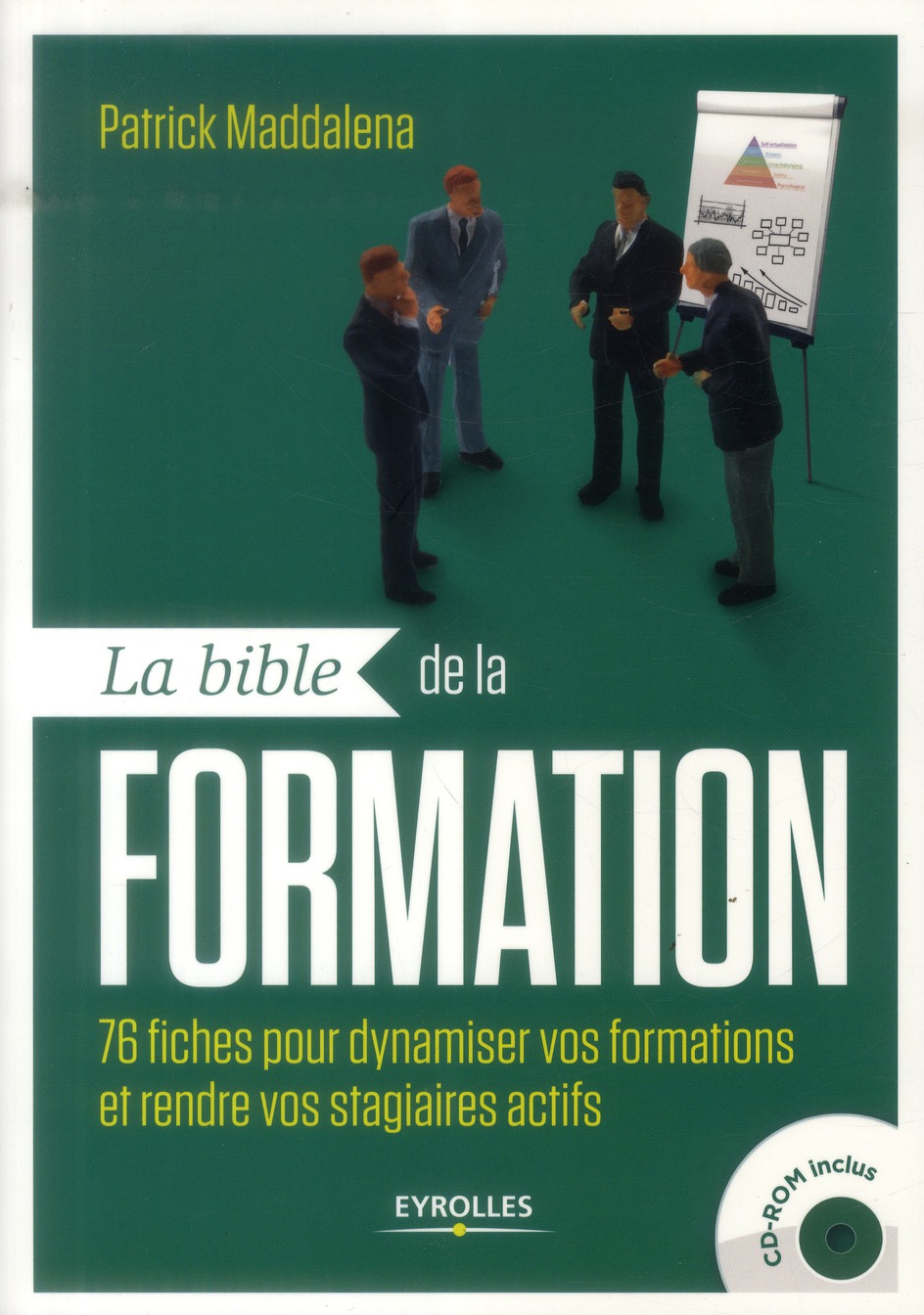 La bible de la formation. 76 fiches pour dynamiser vos formations et rendre vos stagiaires actifs, a