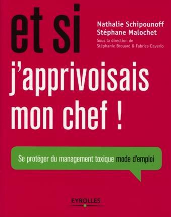 Et si j'approvisais mon chef ! Se protéger du management toxique mode d'emploi