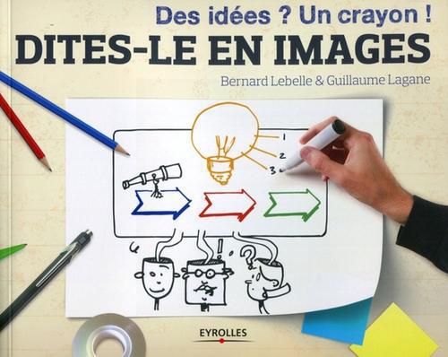 DITES-LE EN IMAGES - DES IDEES ? UN CRAYON !