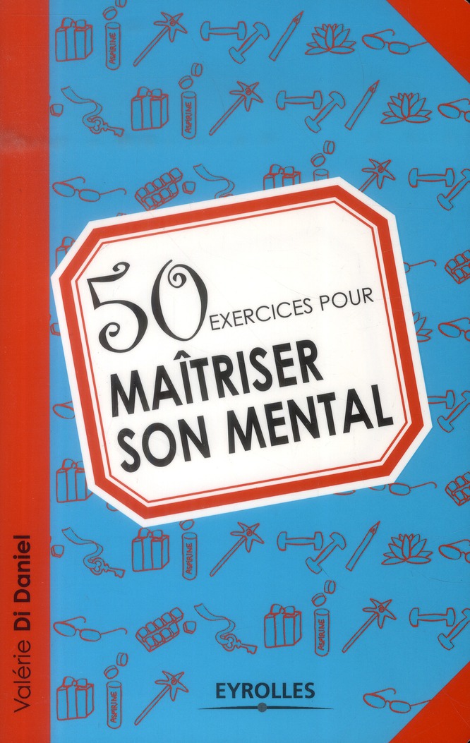 50 exercices pour maîtriser son mental