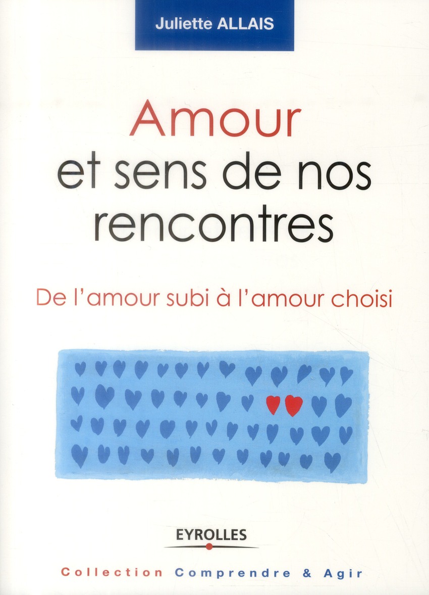 Amour et sens de nos rencontres. De l'amour subi à l'amour choisi