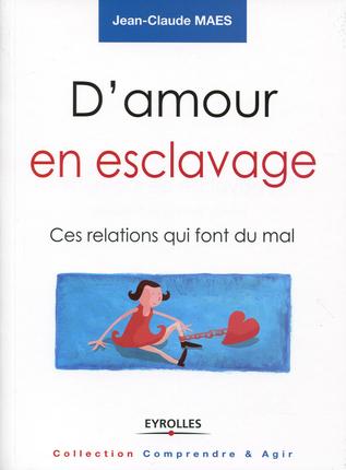 D'amour en esclavage. Ces relations qui font du mal