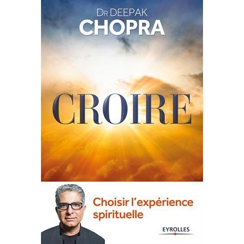Croire : choisir l'expérience spirituelle