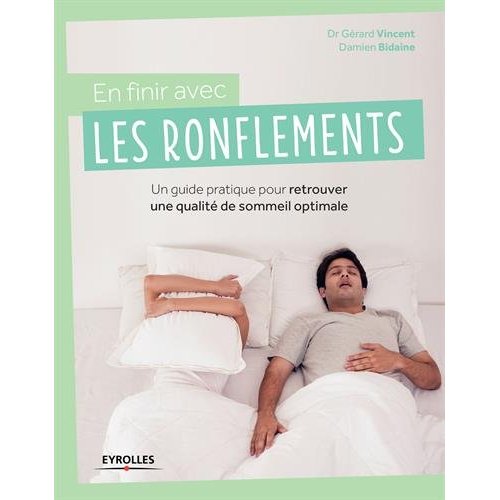 En finir avec les ronflements. Un guide pratique pour retrouver une qualité de sommeil optimale
