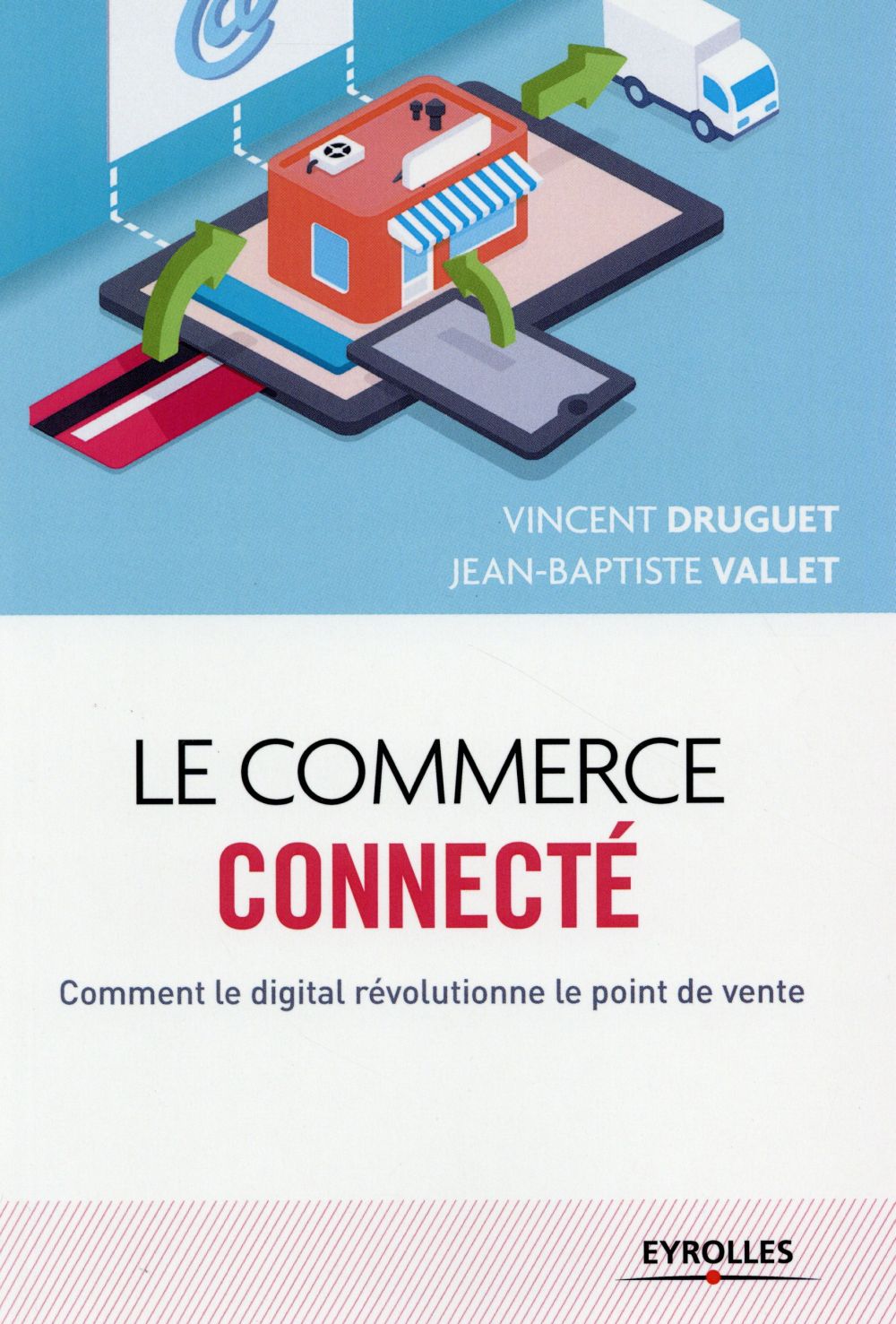 Le commerce connecté. Comment le digital révolutionne le point de vente