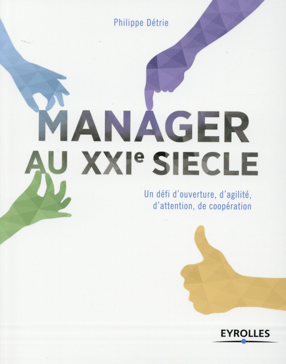 Manager au XXIe siècle. Un défi d'ouverture, d'agilité, d'attention, de coopération