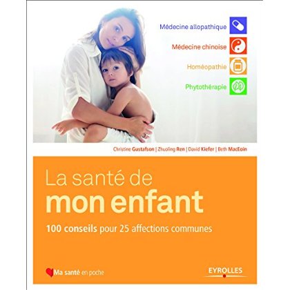 La santé de mon enfant. 100 conseils pour 25 affections communes