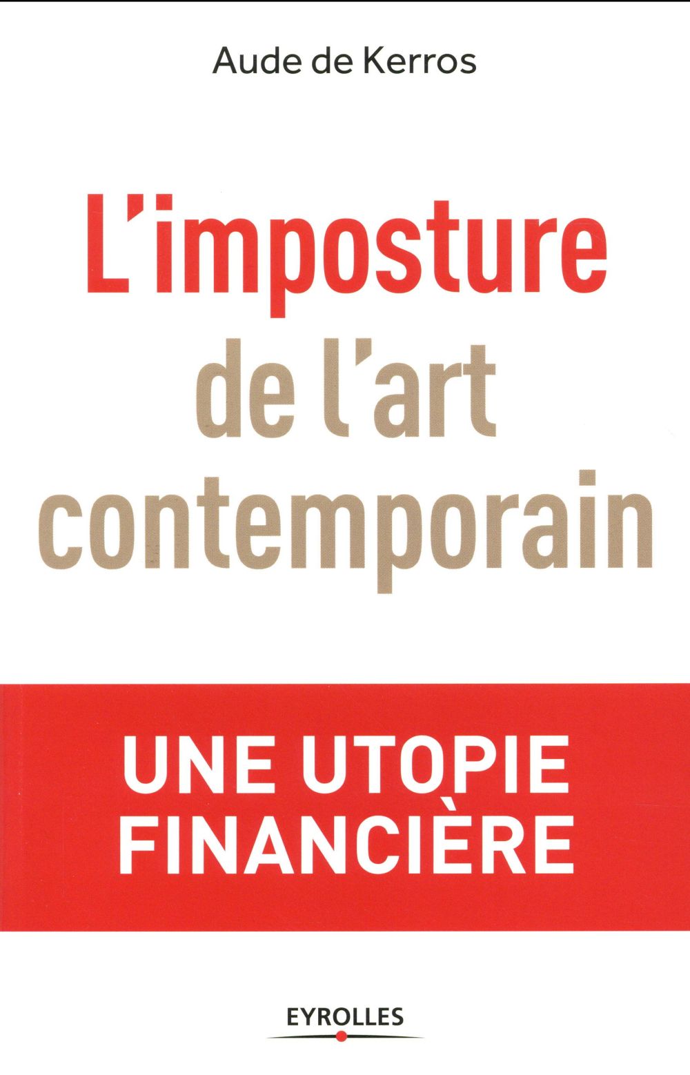 L'imposture de l'art contemporain. Une utopie financière