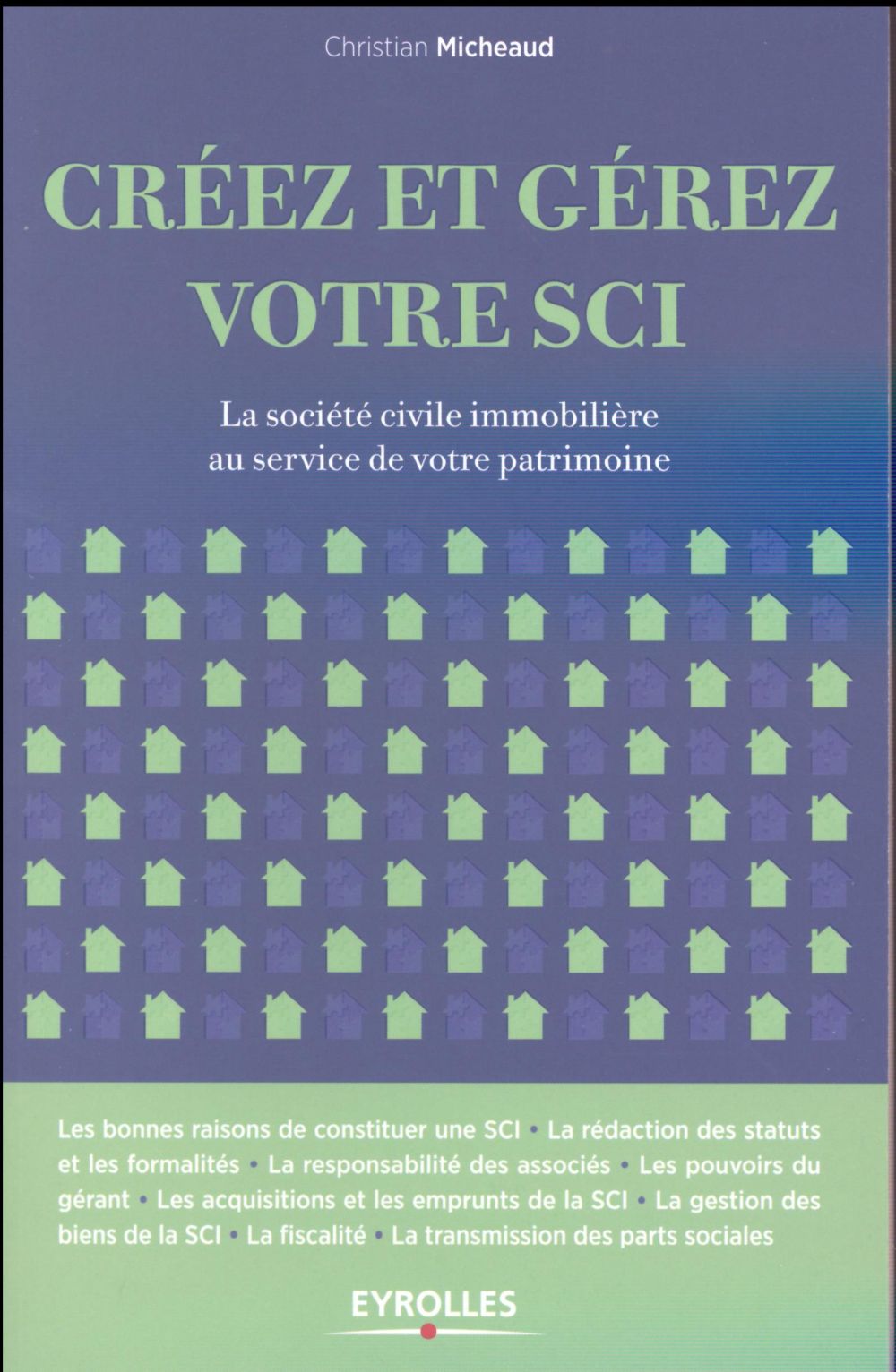 Créez et gérez votre SCI. La société civile immobilière au service de votre patrimoine