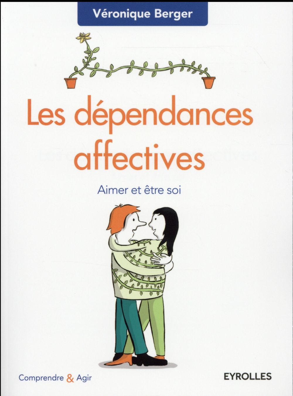 Les dépendances affectives. Aimer et être soi, 2e édition