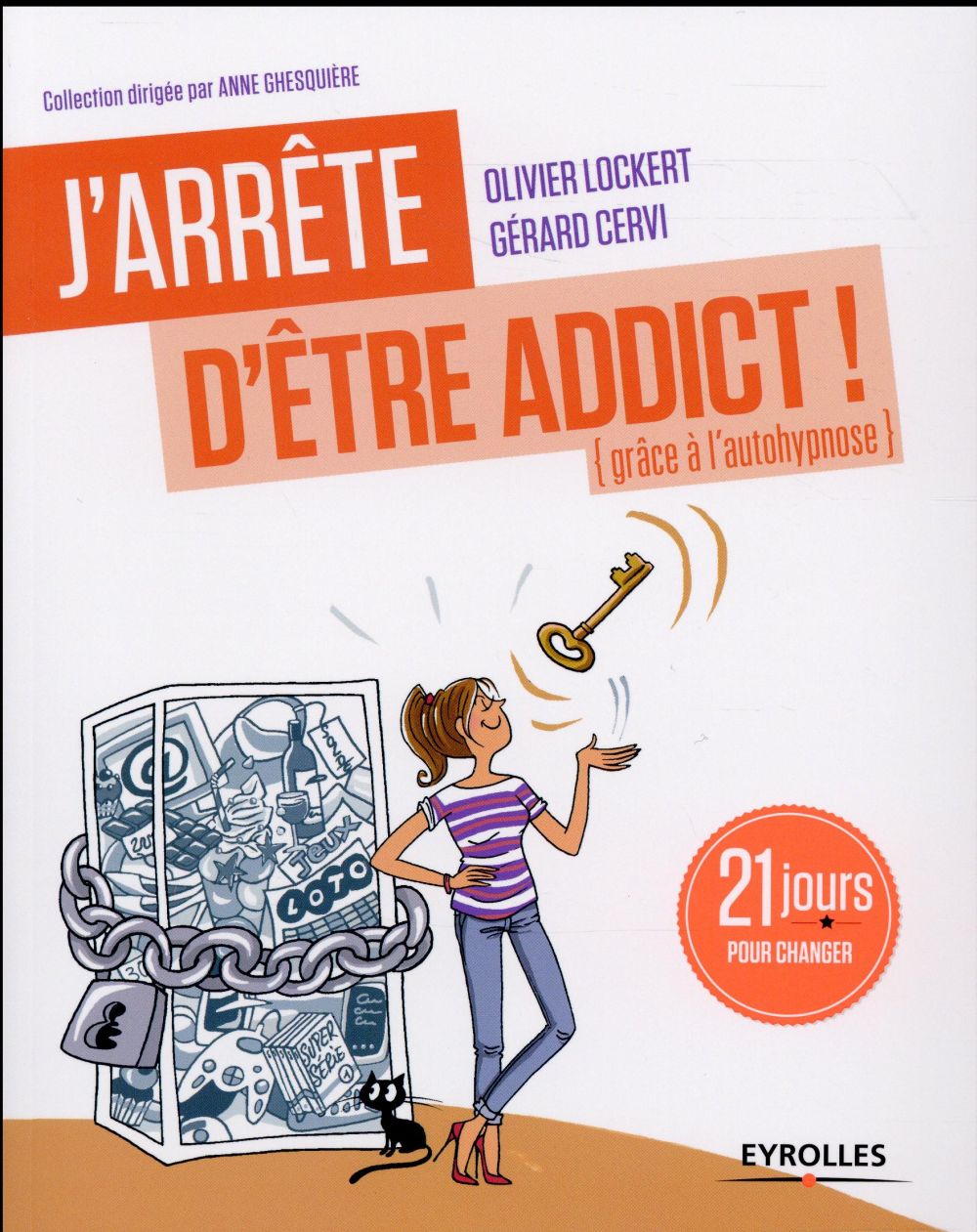 J'arrête d'être addict ! (Grâce à l'auto-hypnose). 21 jours pour changer