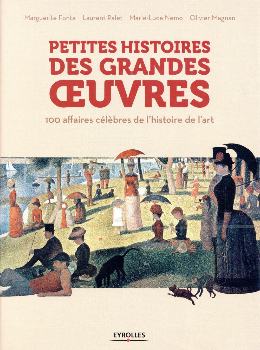 Petites histoires des grandes oeuvres. 100 affaires célèbres de l'histoire de l'art
