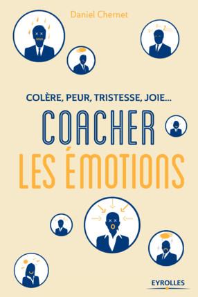 Colère, peur, tristesse, joie : coacher les émotions