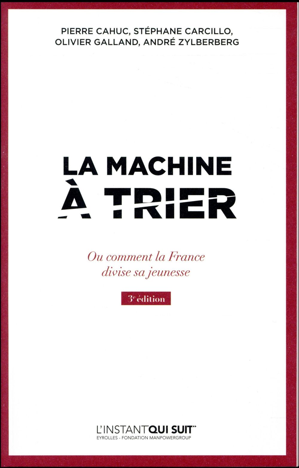 La machine à trier. Ou comment la France divise sa jeunesse, 3e édition