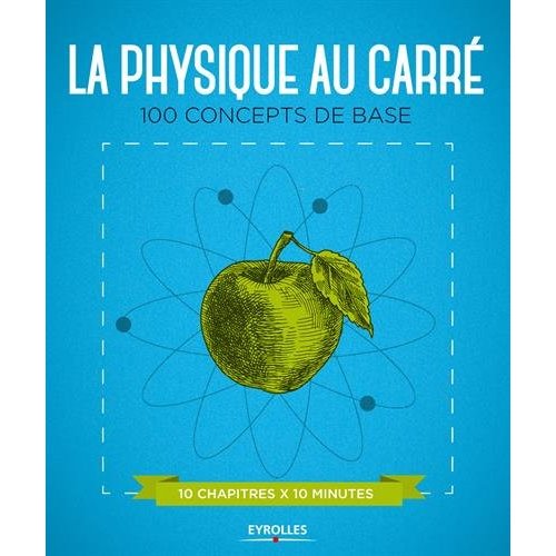 La physique au carré. 100 concepts de base