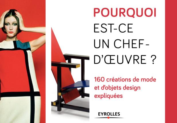 Pourquoi est-ce un chef d'oeuvre ? 160 créations de mode et d'objets design expliquées