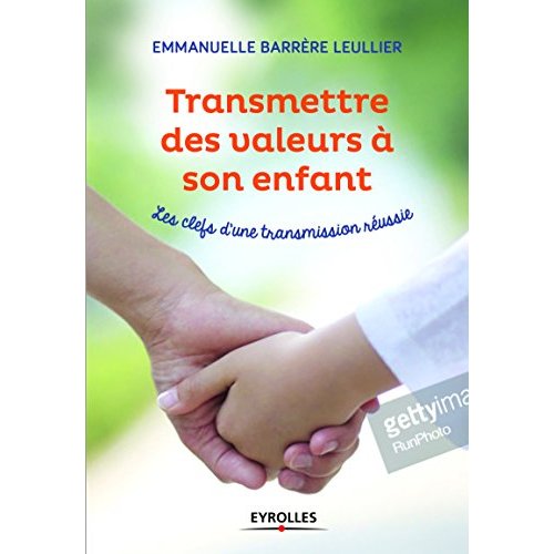 Transmettre des valeurs à son enfant. Les clés d'une transmission réussie
