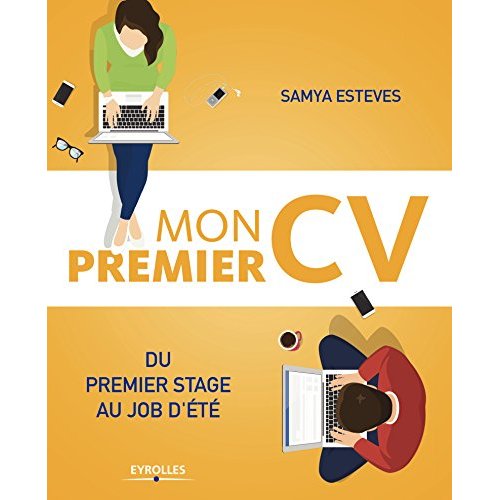 Mon premier CV. Du premier stage au job d'été
