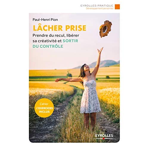 Lâcher prise. Prendre du recul, libérer sa créativité et sortir du contrôle, 2e édition
