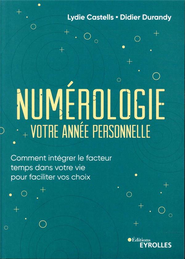 Numérologie, votre année personnelle. Comment intégrer le facteur temps dans votre vie pour facilite