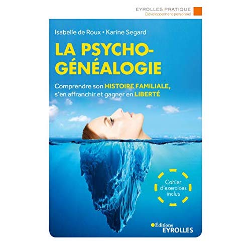 La psychogénéalogie. Comprendre son histoire familiale, s'en affranchir et gagner en liberté, 3e édi