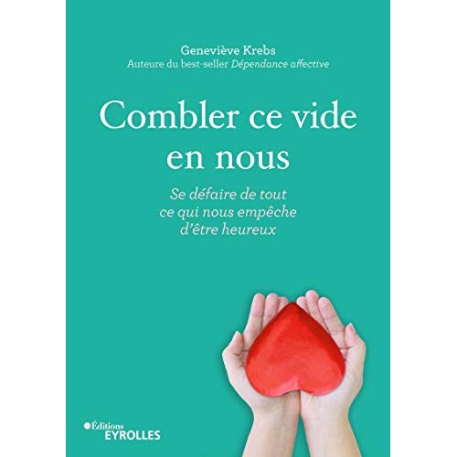 Combler ce vide en nous. Se défaire de tout ce qui nous empêche d'être heureux