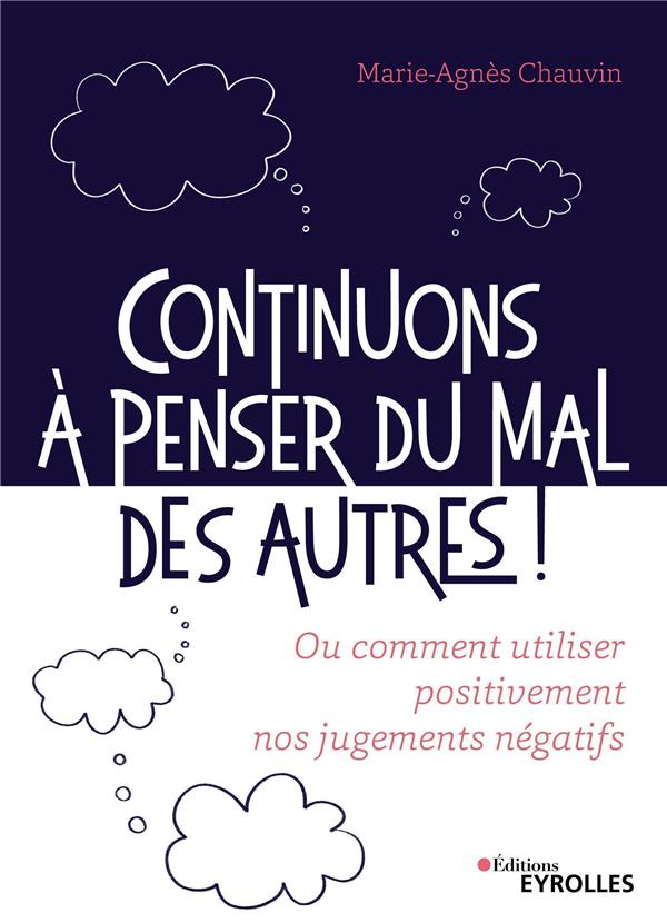 Continuons à penser du mal des autres !. Ou comment utiliser positivement nos jugements négatifs