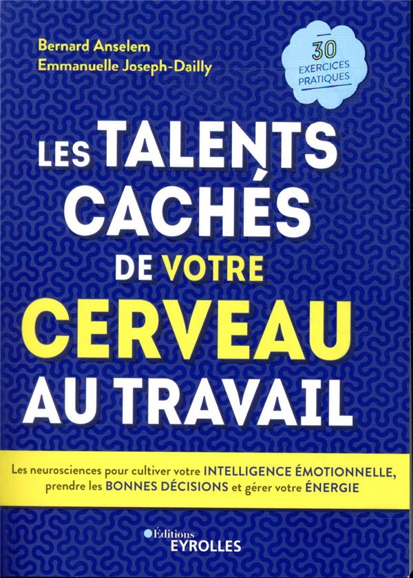 Les talents cachés de votre cerveau au travail. Les neurosciences pour cultiver votre intelligence é
