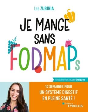 Je mange sans FODMAPs. 12 semaines pour un système digestif en pleine santé !