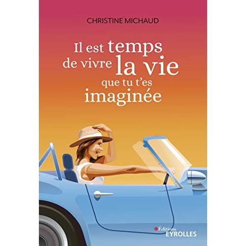 Il est temps de vivre la vie que tu t'es imaginée