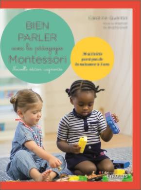 Bien parler avec la pédagogie Montessori. 30 activités pas-à-pas de la naissance à 3 ans. Avec 130 c