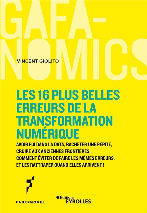 Les 16 plus belles erreurs de la transformation numérique. Avoir foi dans la data, racheter une pépi