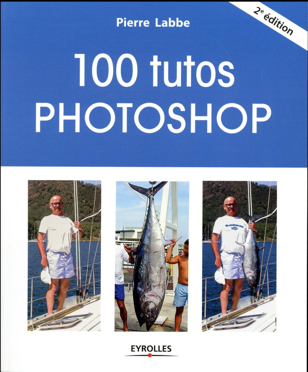 100 tutos Photoshop. 2e édition