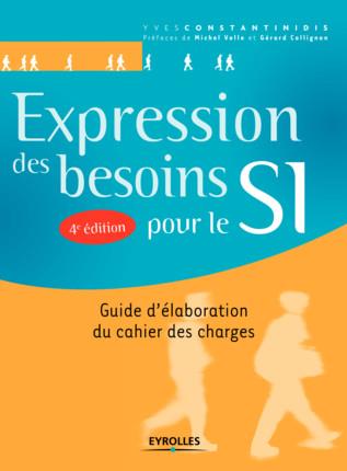 Expression des besoins pour le SI. Guide d'élaboration du cahier des charges, 4e édition