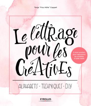 Le lettrage pour les créatives. Alphabets - techniques - DIY, avec 2 maxi-posters