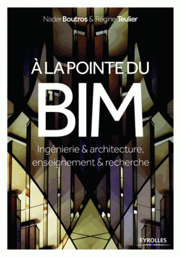 A la pointe du BIM. Ingénierie & architecture, enseignement & recherche