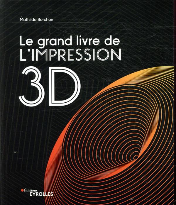 Le grand livre de l'impression 3D