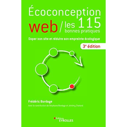 Ecoconception web, les 115 bonnes pratiques. Doper son site et réduire son empreinte écologique, 3e