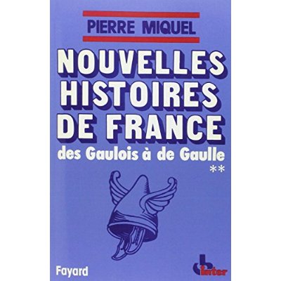 Nouvelles Histoires de France. Des Gaulois à de Gaulle, Tome 2