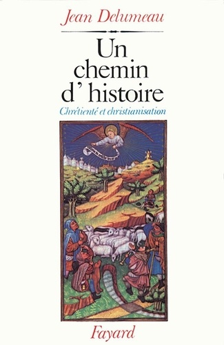 Un chemin d'histoire. Chrétienté et christianisation