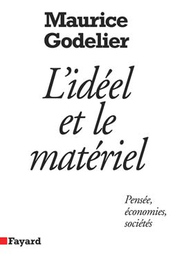 L'idéel et le matériel. Pensée, économies, sociétés