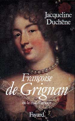 Françoise de Grignan. Ou le mal d'amour