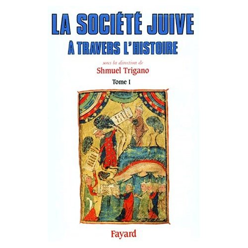 La Société juive à travers l'histoire. Tome 1, La fabrique du peuple