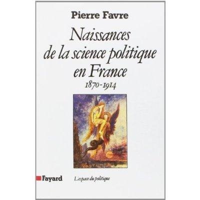 Naissances de la science politique en France (1870-1914)