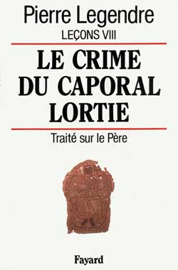 Leçons. Tome 8, Le crime du caporal Lortie : traité sur le Père