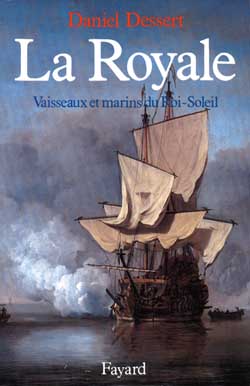 La Royale. Vaisseaux et marins du Roi-Soleil