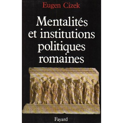 Mentalités et institutions politiques romaines